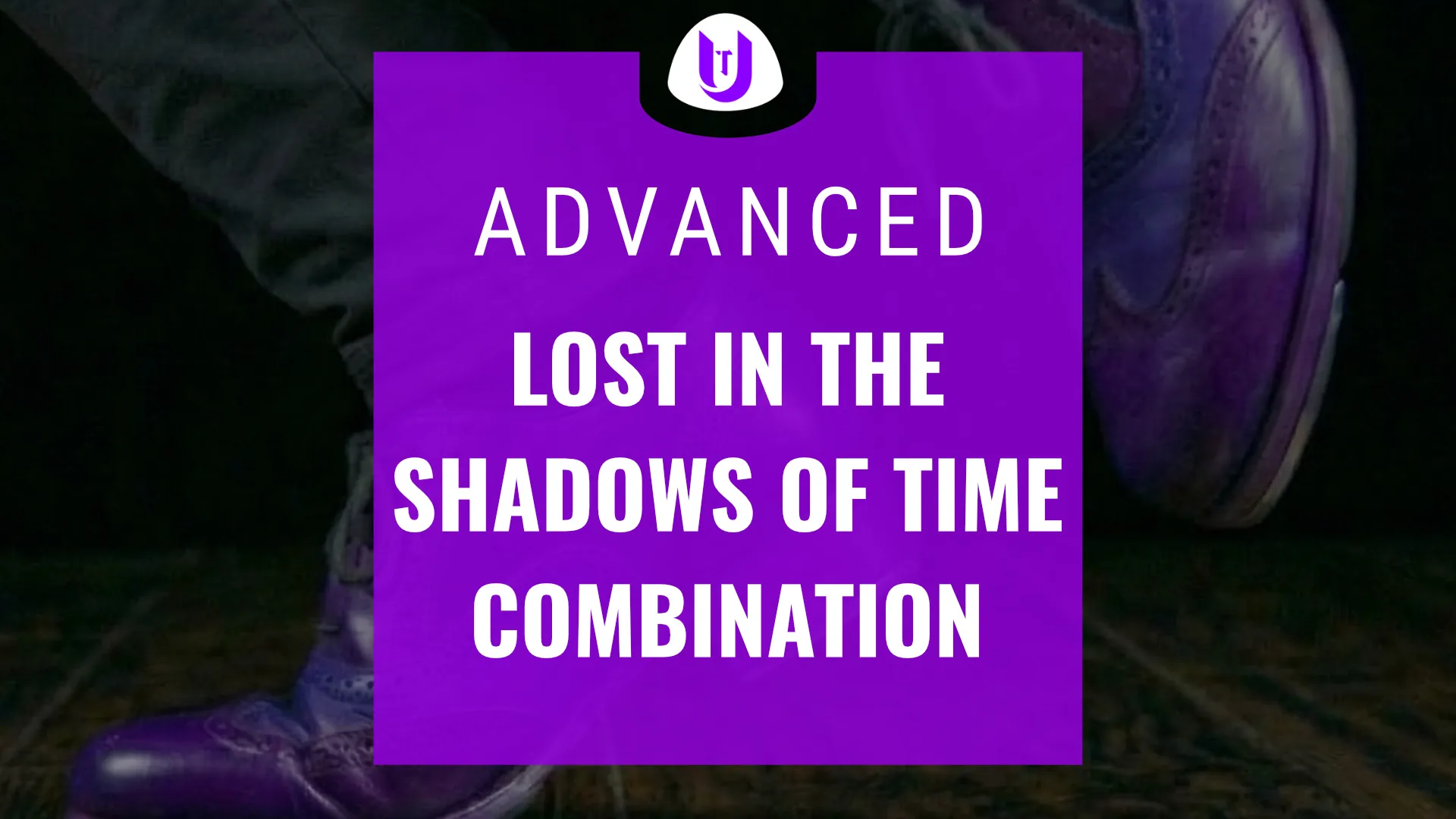 Lost in the Shadows of Time Advanced Combination video preview